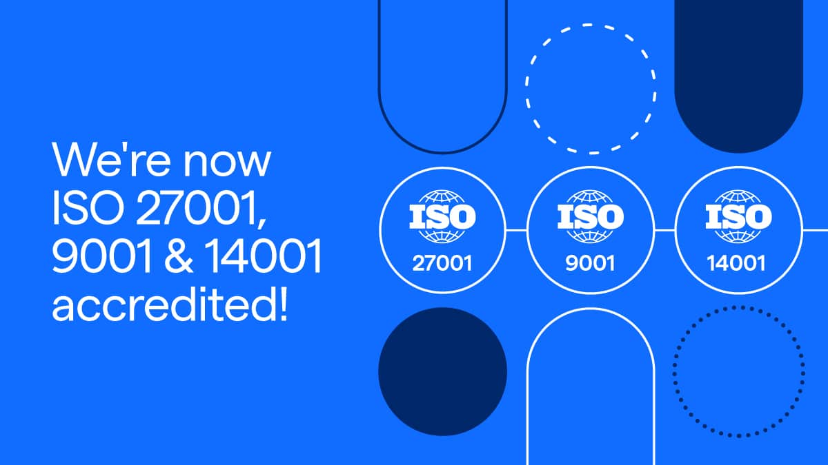 We're now ISO 27001, 9001 AND 14001 ACCREDITED!