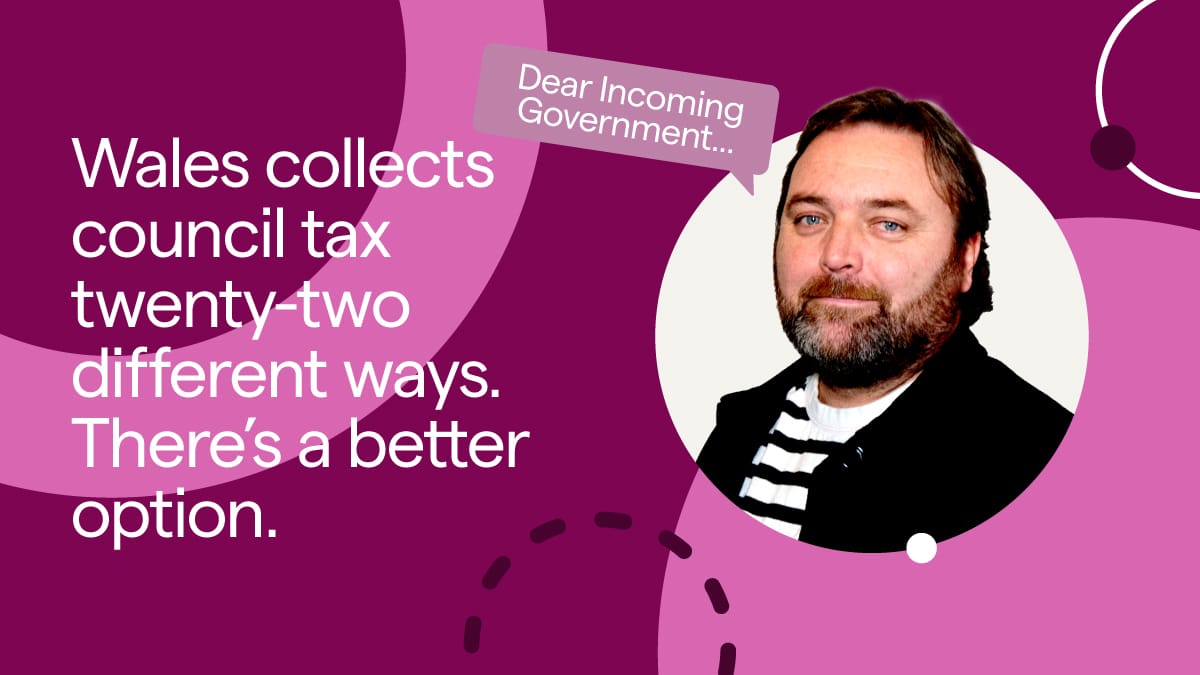 An image of Tim Daley for his contribution to Perago's Dear Incoming Government... series: Wales collects council tax 22 different ways. There's a better option.